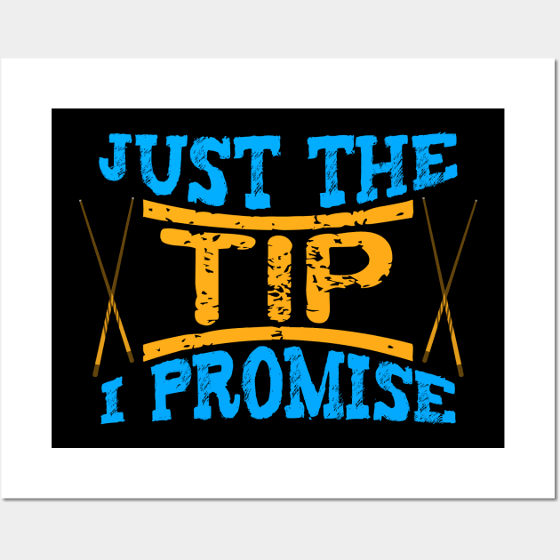 Just The Tip I Promise Billiards Wall Art by Hensen V parkes